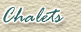 Chalets